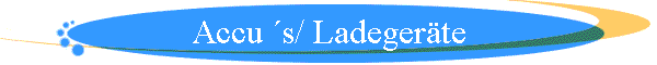 Accu �s/ Ladeger�te