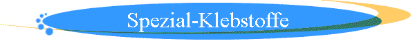 Spezial-Klebstoffe